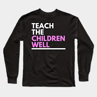 Teach Them Long Sleeve T-Shirt